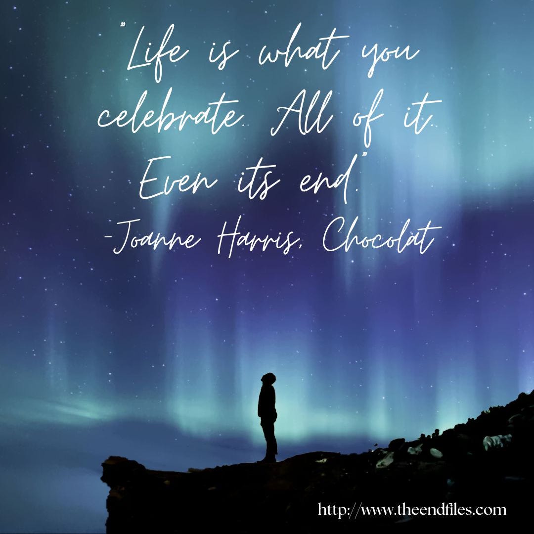 Promo for The End Files; image features a man looking up at the stars and an aurora borealis. There's also a quote by Joanne Harris: "Life is what you celebrate. All of it. Even its end."
