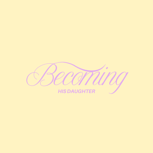 BecomingHisDaughter