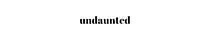 undaunted