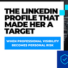 The LinkedIn Profile That Made Her a Target