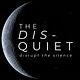 The Dis-quiet