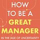 Managing in the Age of Uncertainty
