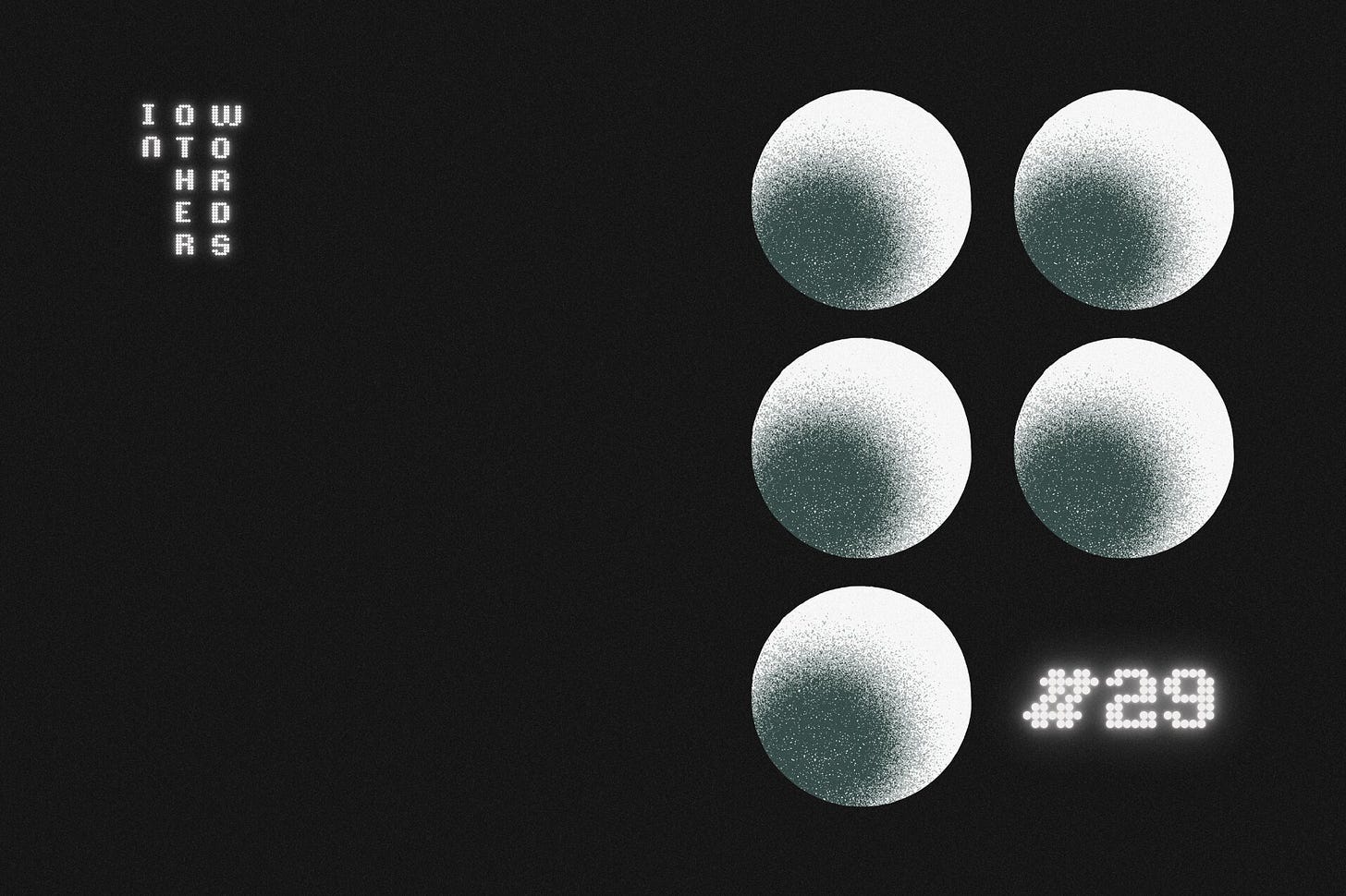 A dark, tactile display terminal emitting a soft phosphor glow. To the left, the text "In Other Words" is stacked into a vertical, computational dot-matrix grid. To the right, a system of five spheres carries a dense, granular stippled gradient texture. In the bottom-right corner, the illumination marks issue #29. Part of the In Other Words series at The Subtext Review.