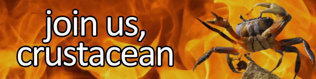 Join us, crustacean (in background is a crab shooting lasers near flames)