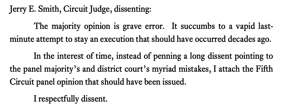 Jerry E. Smith, Circuit Judge, dissenting:  The majority opinion is grave error. It succumbs to a vapid lastminute attempt to stay an execution that should have occurred decades ago.  In the interest of time, instead of penning a long dissent pointing to the panel majority’s and district court’s myriad mistakes, I attach the Fifth Circuit panel opinion that should have been issued.  I respectfully dissent.