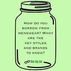 The Tip Jar #6: How to Borrow from Menswear
