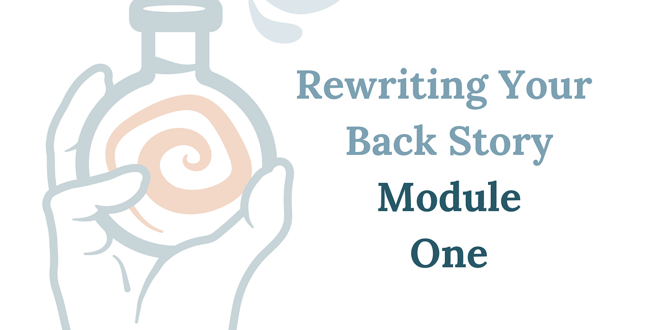 Module One - Rewriting Your Backstory: The Lost Manuscript of You!