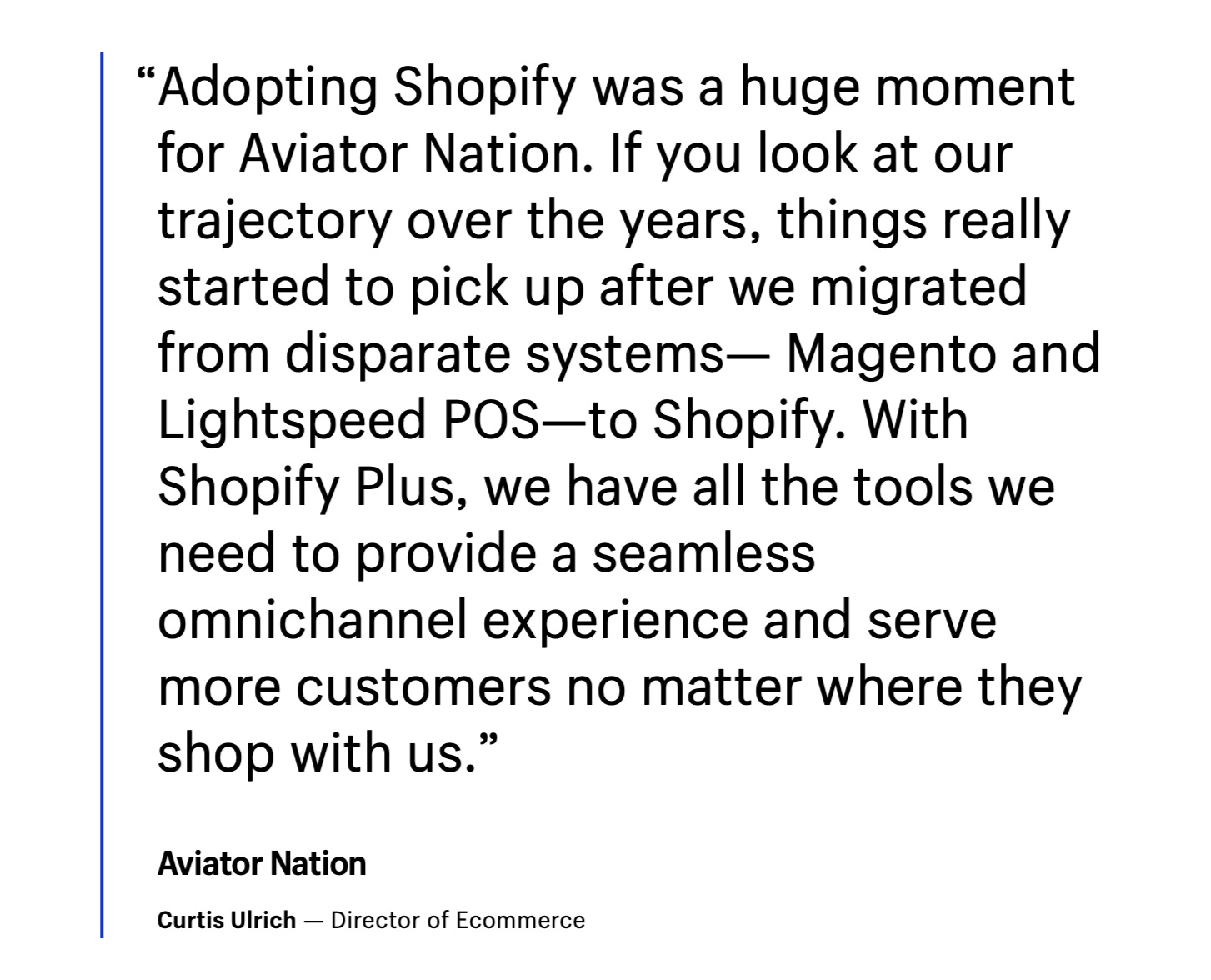 Testimonial about Shopify Plus from Curtis Ulrich, Director of Ecommerce at Aviator Nation Testimonial about Shopify Plus from Curtis Ulrich, Director of Ecommerce at Aviator Nation