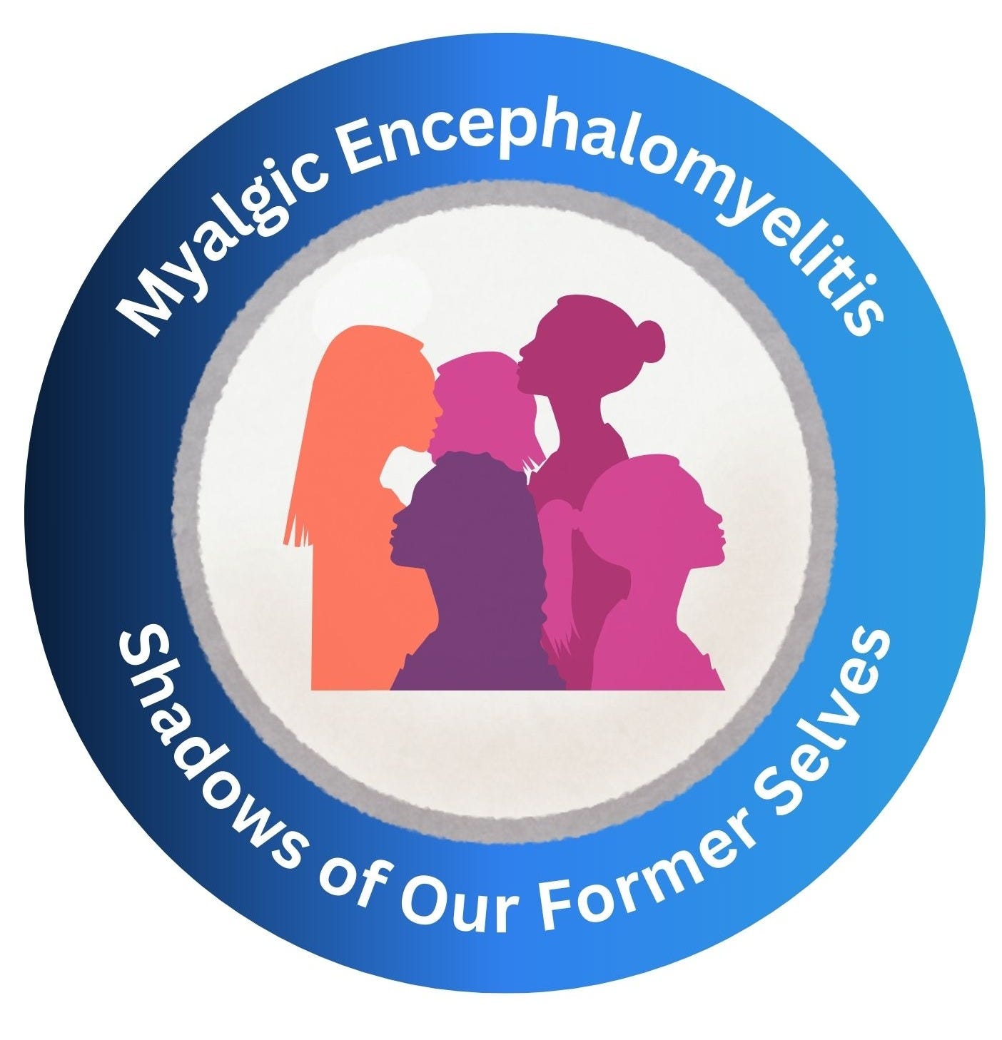 multiple faces inside a circle that states Mylagic Encephalomyelitis shadows of our former selves