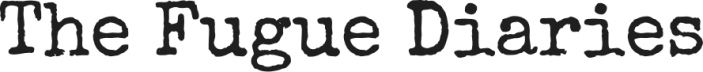 The Fugue Diaries