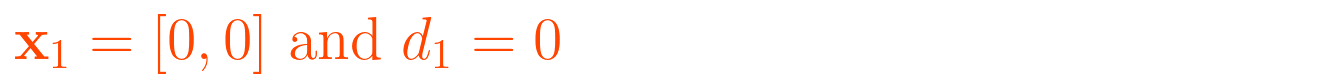 \displaystyle \mathbf{x}_1 = [0, 0] \text{ and } d_1 = 0
