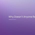 Why Doesn’t Anyone Read Your Emails? (And My Articles Either) 