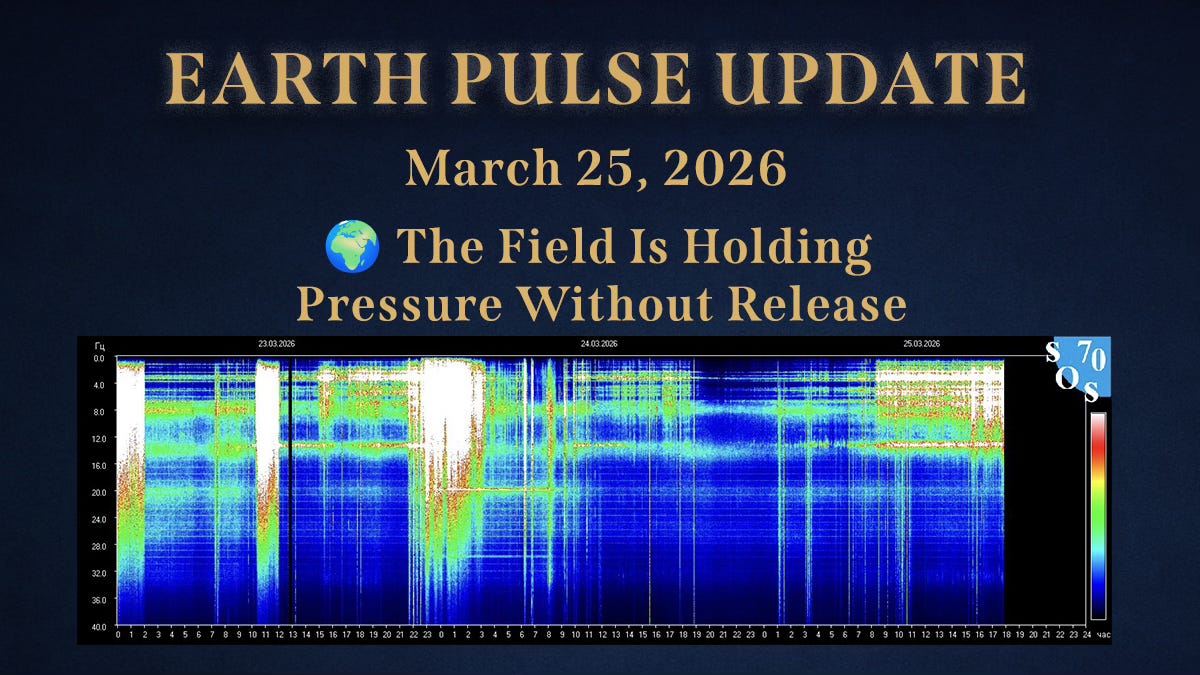 ⚡Earth Pulse Update - Mar 25 | The Field Is Holding Pressure Without ...