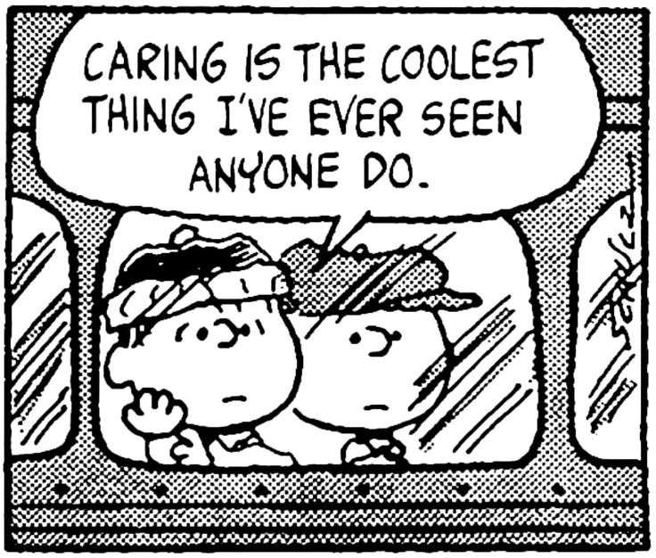 You Know What Charlie Brown?? Caring Is The Coolest Thing... I've Ever Seen  Anyone Do...