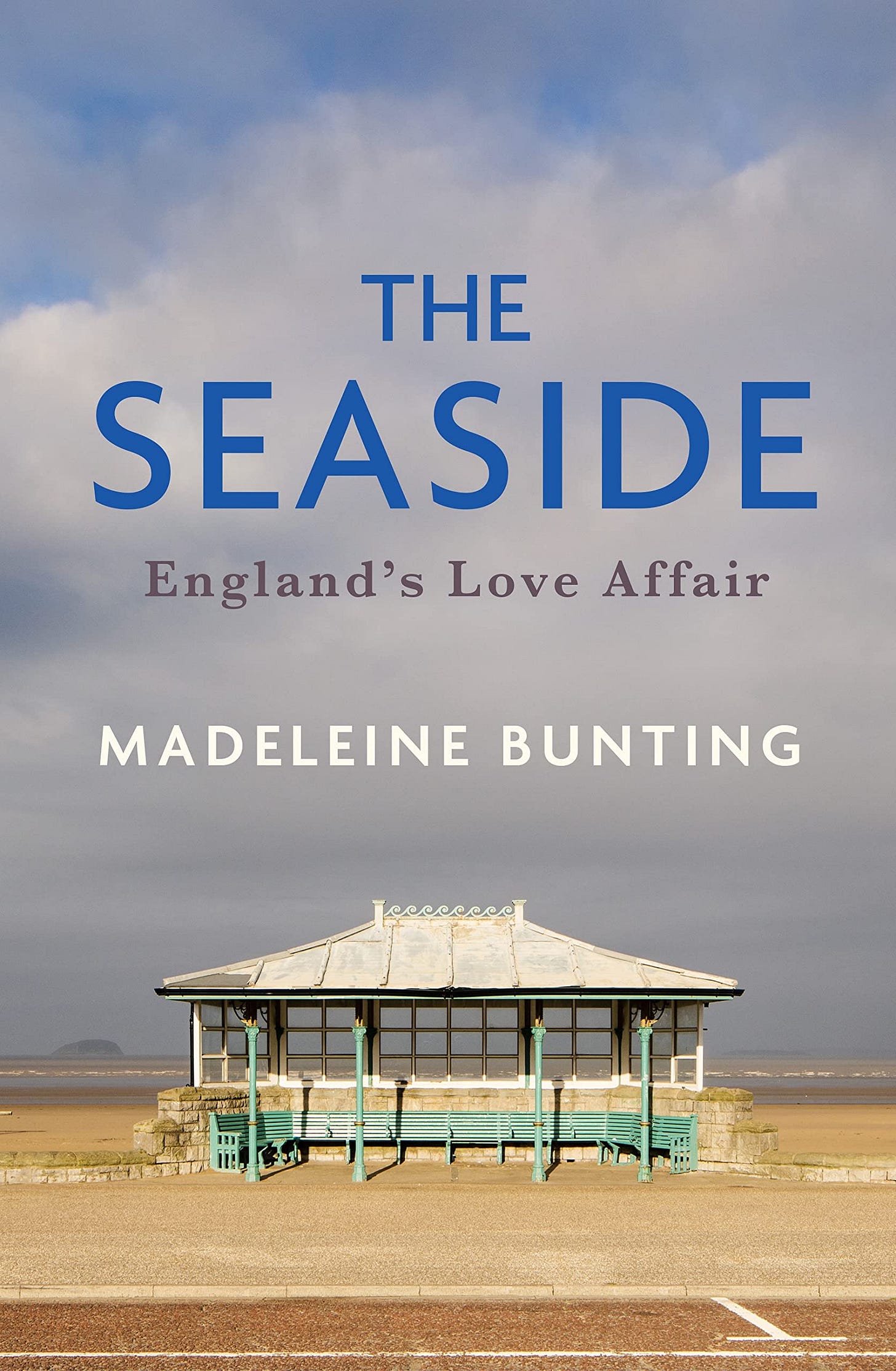 The Seaside: England's Love Affair : Bunting, Madeleine: Amazon.co.uk: Books
