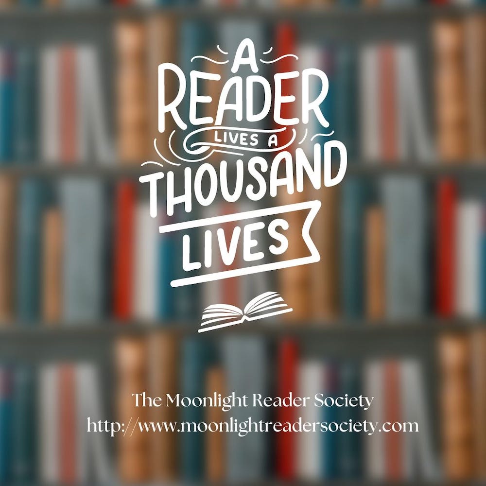Promo for The Moonlight Reader Society featuring books, and the message: A reader lives a thousand lives Promo for The Moonlight Reader Society featuring books, and the message: A reader lives a thousand lives