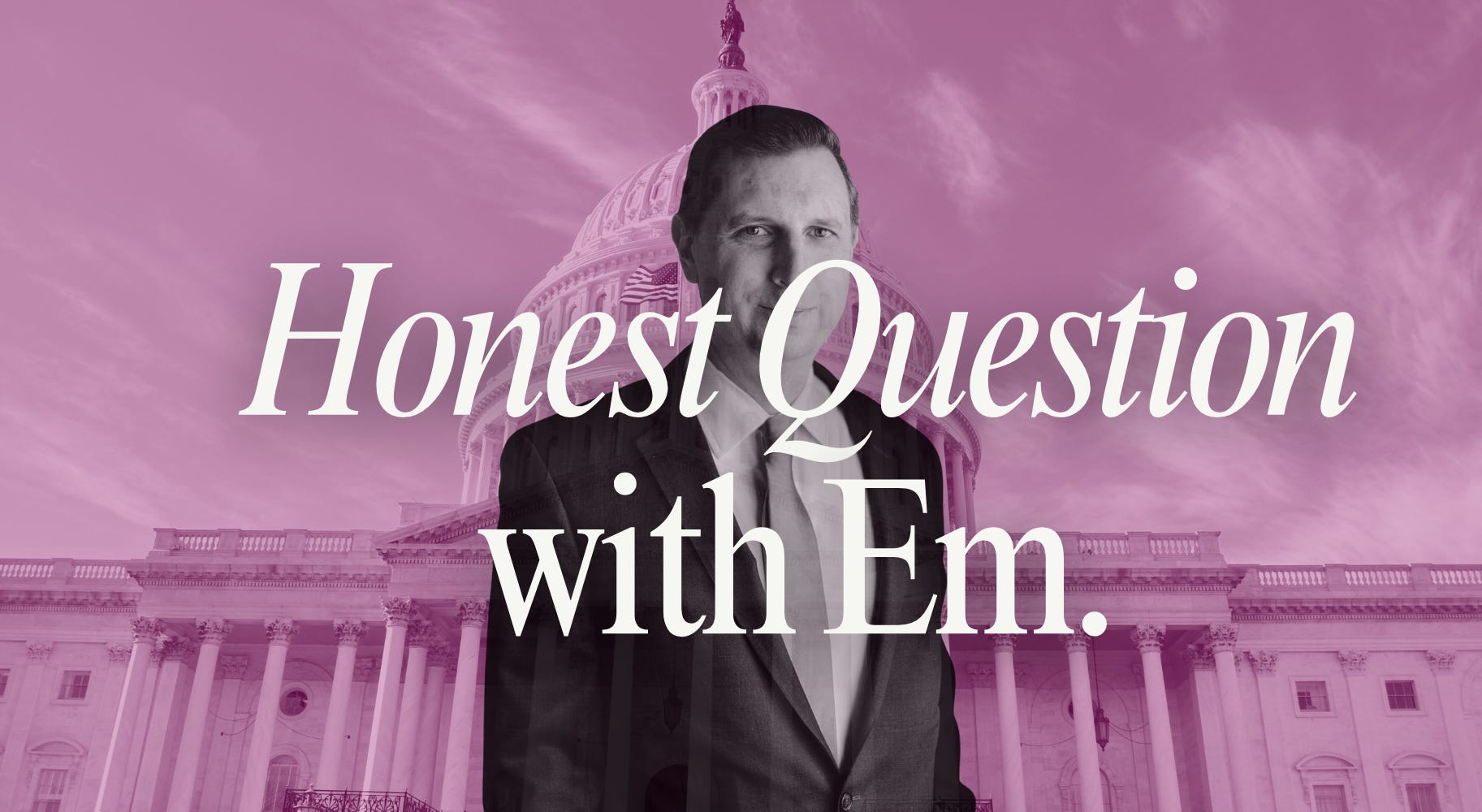 HONEST QUESTION: With Congressman Magaziner