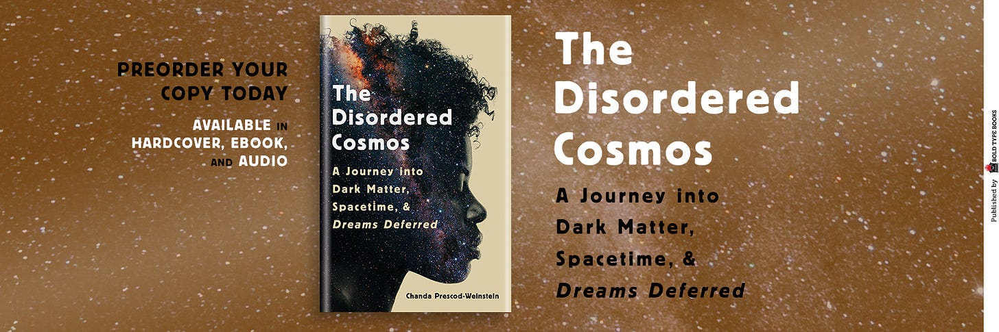 image with The Disordered Cosmos: A Journey into Dark Matter, Spacetime, and Dreams deferred cover, title, and "preorder your copy today. available in hardcover, ebook, and audio."