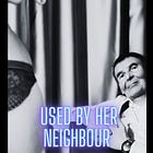 Used By Her Neighbour - Part Two