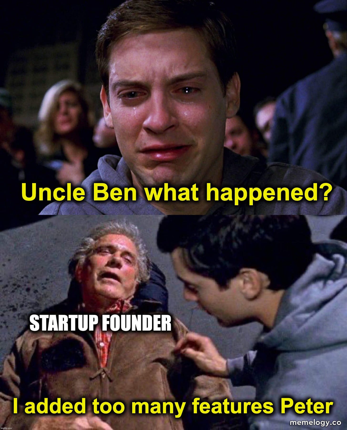 Startup meme - Peter Parker: Uncle Ben what happened? - Startup founder: I  added to any features Peter