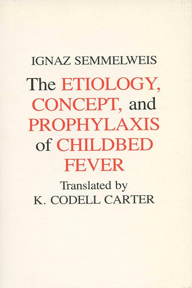 Etiology, Concept and Prophylaxis of Childbed Fever (Volume 2) (Wisconsin  Publications in the History of Science and Medicine): Semmelweis, Ignaz,  Carter, K. Codell: 9780299093648: Amazon.com: Books