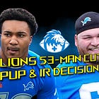 Lions 53-Man Cutdown Preview: PUP/IR Rules & Key Decisions