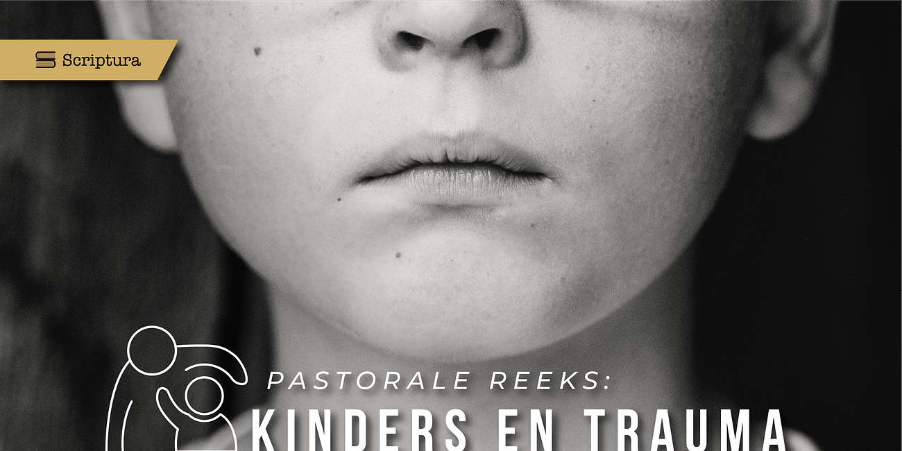 Pastoraal: Kinders en Trauma