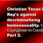 Christian Texas House Rep's against decriminalizing homosexuality. Giovanni Capriglione to Caroline Fairly. Part 2.