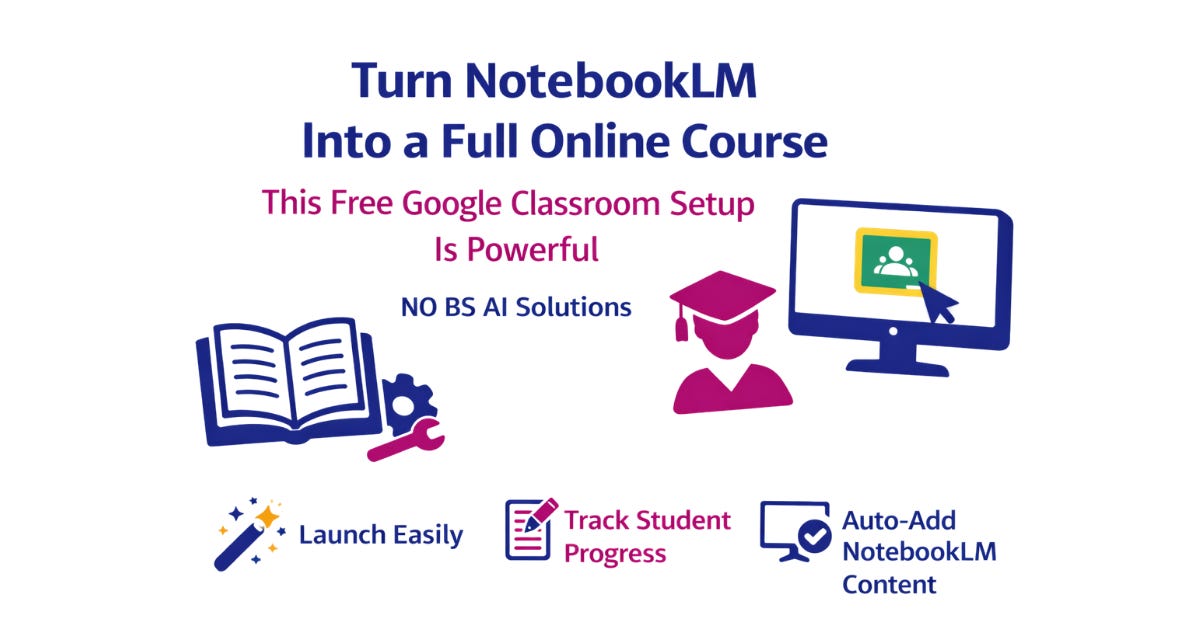 Turn NotebookLM Into a Full Online Course This Free Google Classroom ...