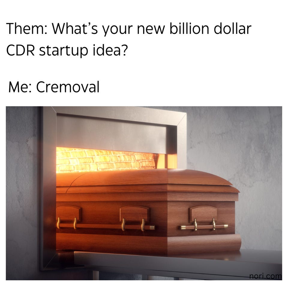 "Them: What's your new billion dollar CDR startup idea? Me: Cremoval" above a photo of a coffin sliding into a cremation oven.