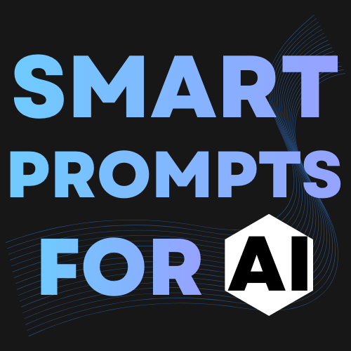 Smart Prompts For AI