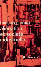 Aliénation et société industrielle de François Perroux | Gallimard