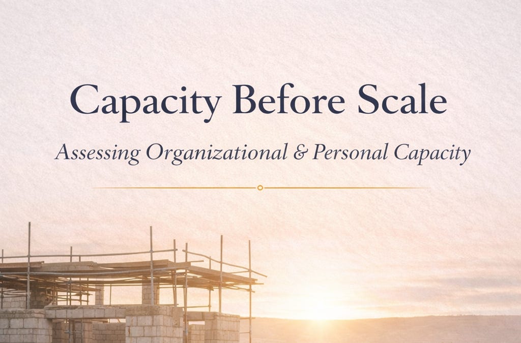 Capacity Before Scale: Assessing Organizational & Personal Capacity