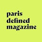 PARIS RIGHT NOW dispatch by PARIS > DEFINED MAGAZINE