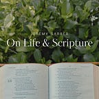 On Life & Scripture