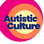 Autistic Culture | Late Diagnosis Club