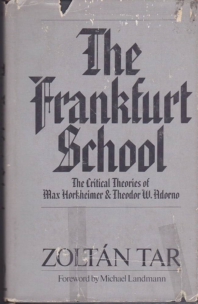 The Frankfurt School: The Critical Theories of Max Horkheimer and Theoder  W. Adorno: Zoltan Tar: 9780471845362: Amazon.com: Books