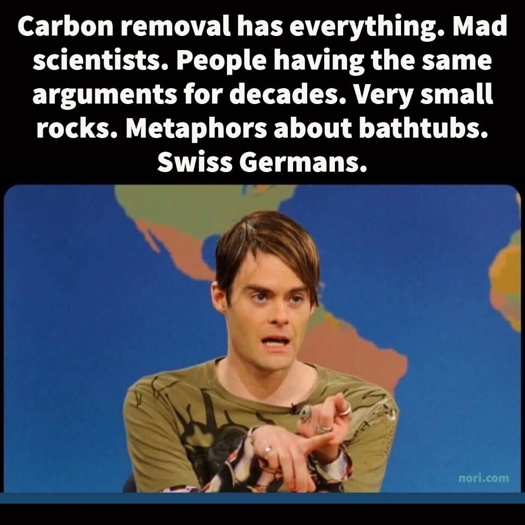 Stefon from Saturday Night Live under the text "Carbon removal has everything. Mad scientists. People having the same arguments for decades. Very small rocks. Metaphors about bathtubs. Swiss Germans."