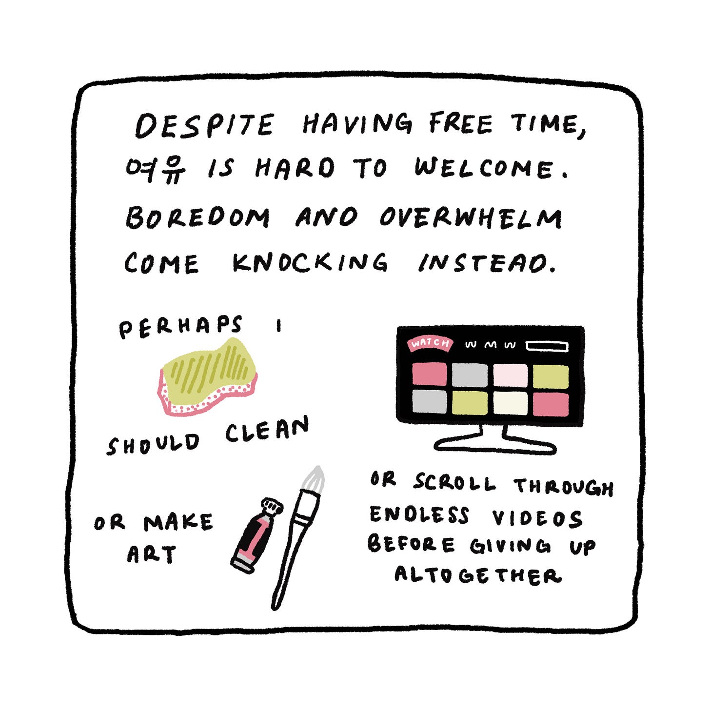 Despite having free time, 여유 is hard to welcome. Boredom and overwhelm come knocking instead. Perhaps I should clean or make art or scroll through endless videos before giving up altogether
