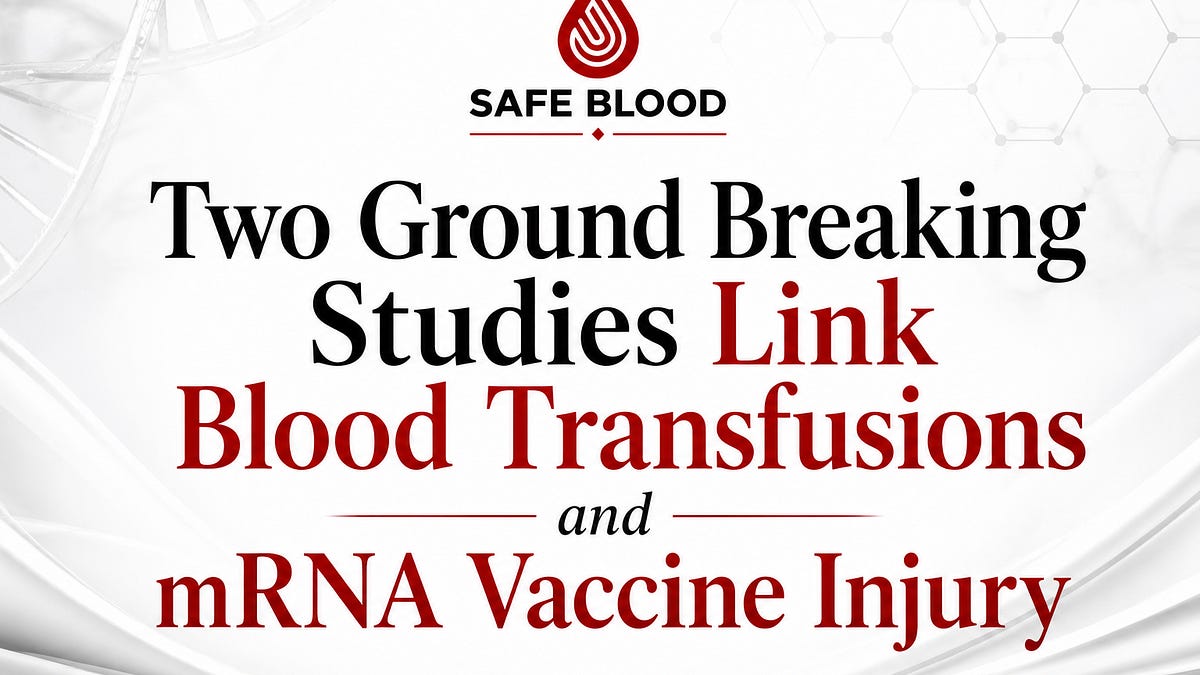 BREAKING: Two New Studies Link Blood Transfusions and mRNA Vaccine Injury