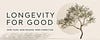 Longevity for Good