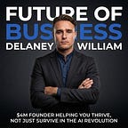 Future of Business w/ Delaney William
