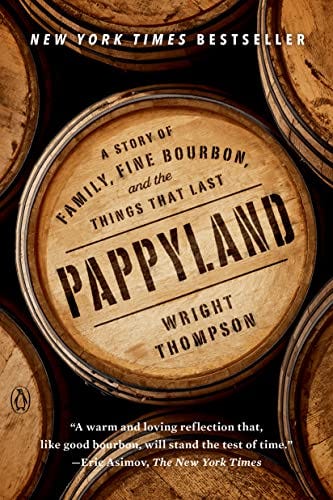Pappyland: A Story of Family, Fine Bourbon, and the Things That Last by [Wright Thompson]