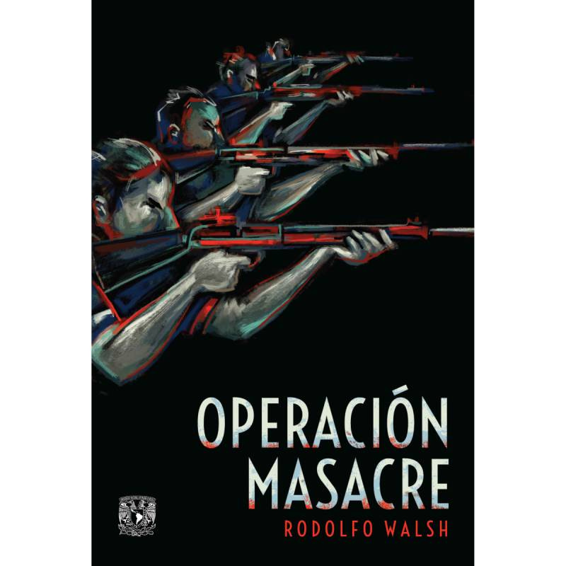 Portada de Operación Masacre, un libro de Rodolfo Walsh, publicado por la UNAM en 2020.