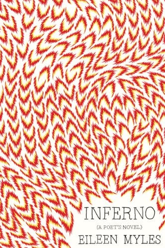 Inferno: A Poet's Novel by [Eileen Myles]