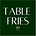 Table Fries