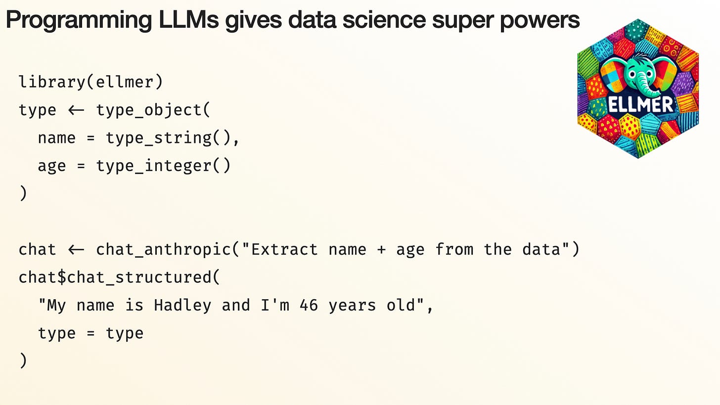 Code slide: "Programming LLMs gives data science super powers" — an ellmer type_object / chat_structured example Code slide: "Programming LLMs gives data science super powers" — an ellmer type_object / chat_structured example