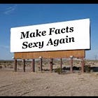 Make Facts Sexy Again