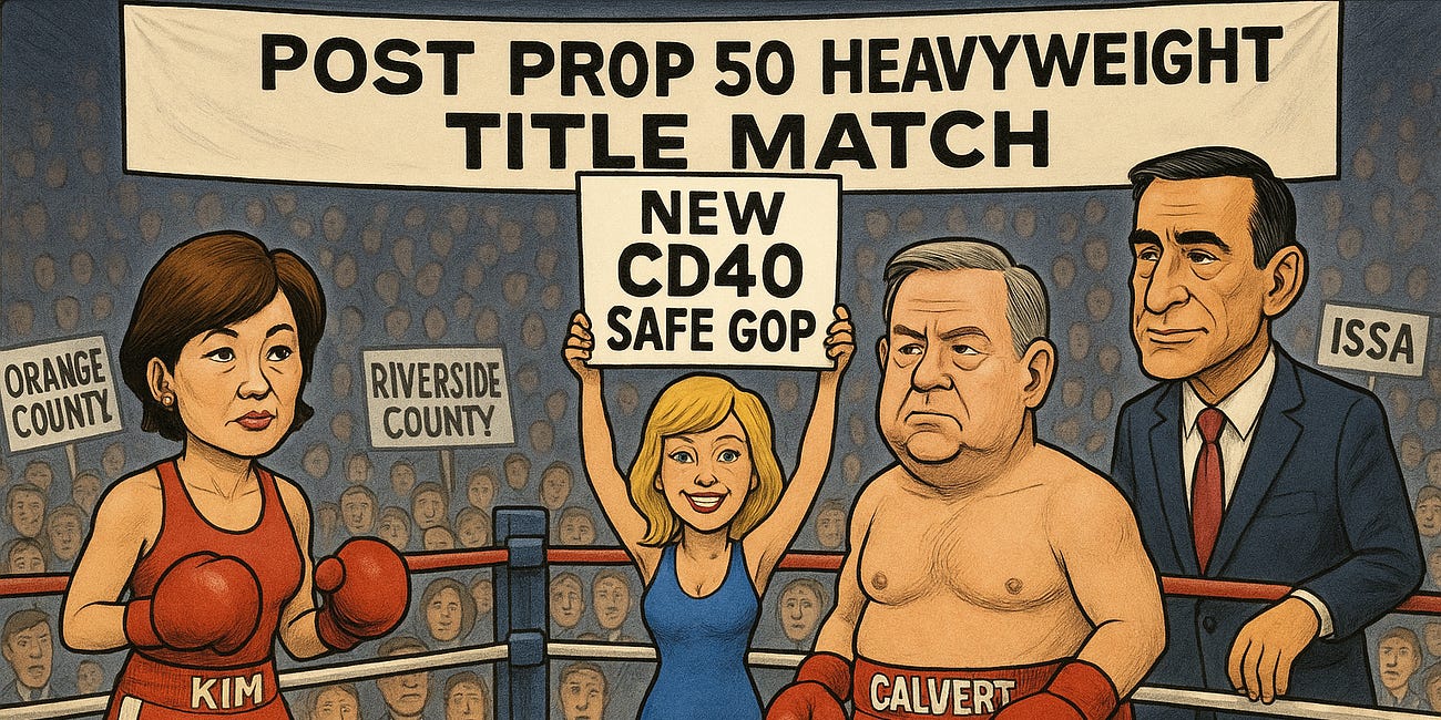 With Prop. 50 Up In The Polls A Newly Drawn CA40 Promises An Intraparty GOP Battle: Reps Calvert and Kim Facing Off, And Potentially Issa