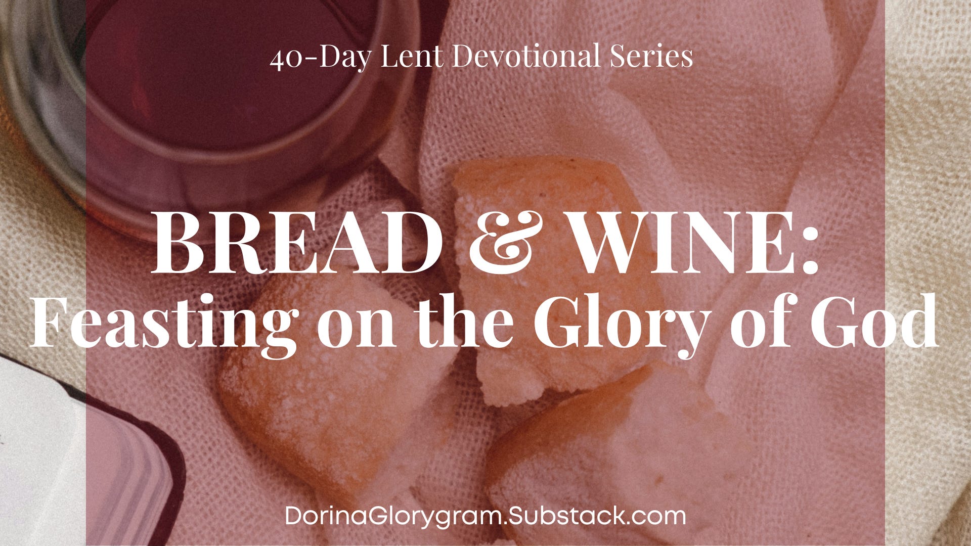 Bread & Wine: Feasting on the Glory of God